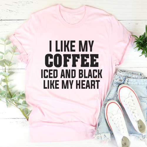 I Like My Coffee Iced And Black Like My Heart Tee