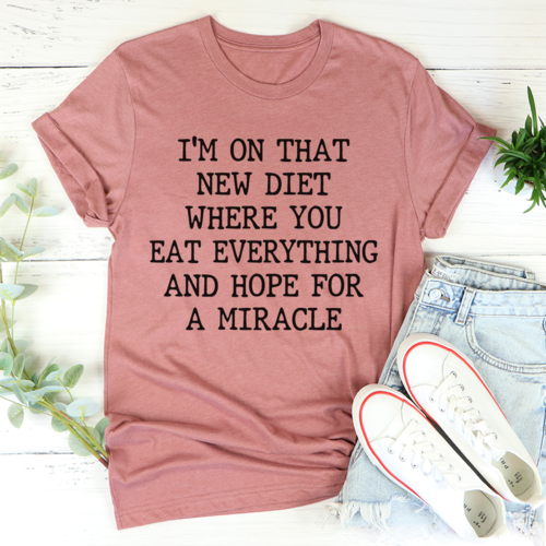 Im On That New Diet Tee