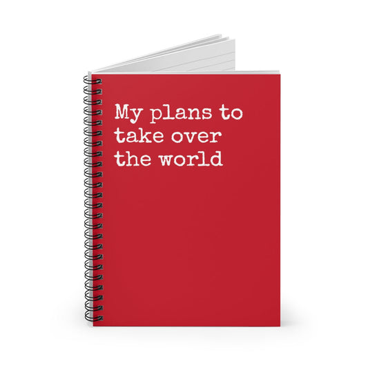 My plans to take over the world Spiral Funny Notebook