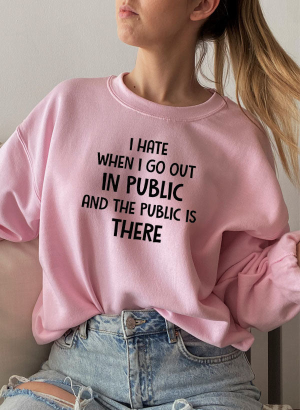 I Hate It When I Go Out In Public...