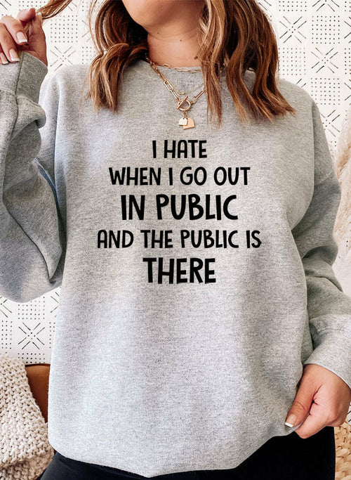 I Hate It When I Go Out In Public...