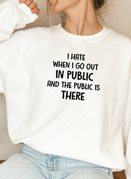 I Hate It When I Go Out In Public...