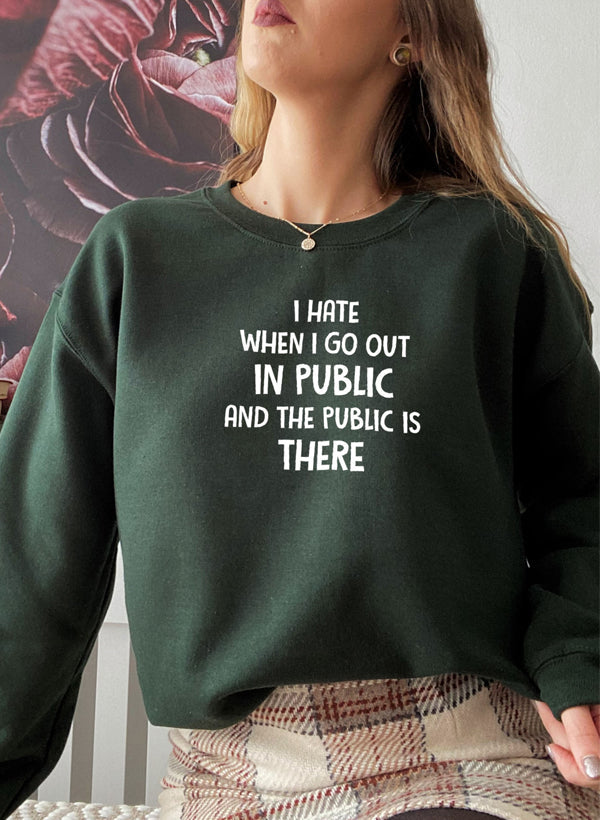 I Hate It When I Go Out In Public...