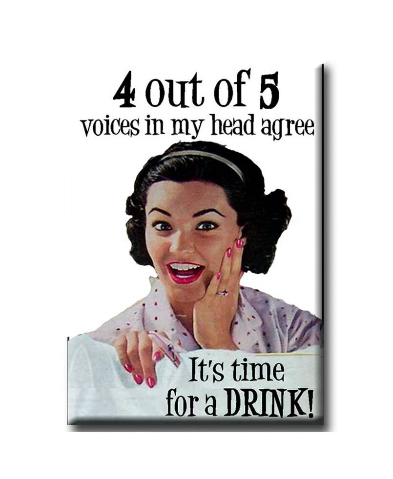 4 Out Of 5 Voices Agree It's Time for a Drink Funny Magnet