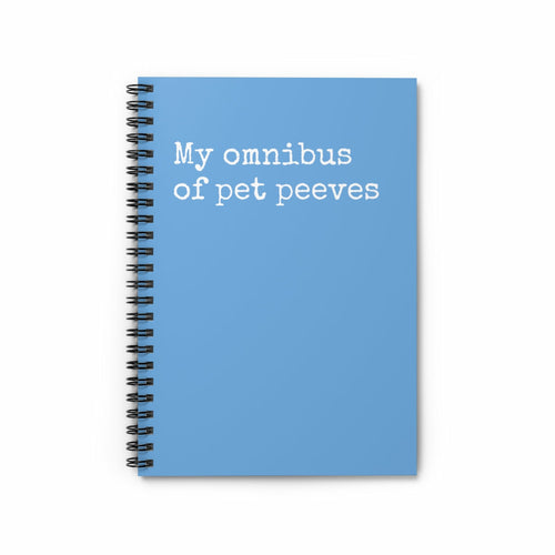 My omnibus of pet peeves Funny Notebook