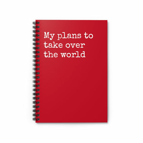 My plans to take over the world Spiral Funny Notebook