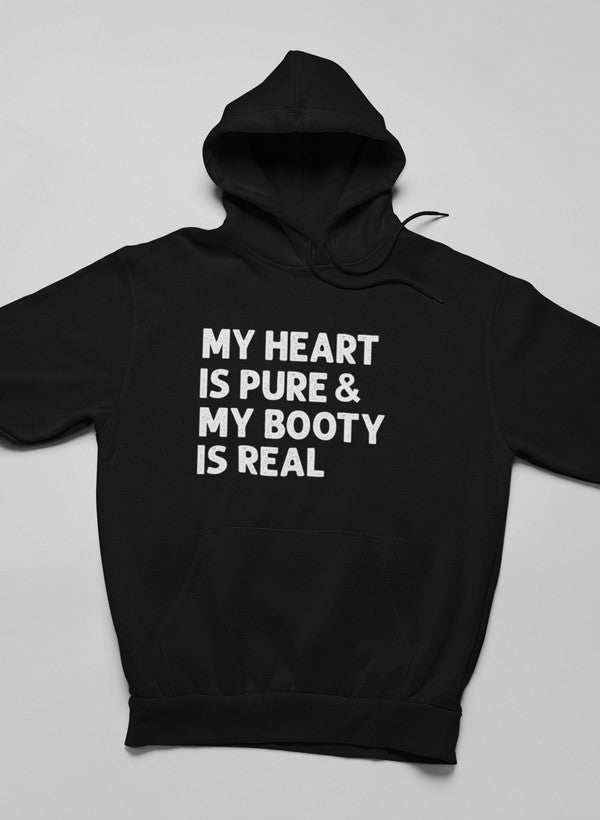 My Heart Is Pure & My Booty Is Real Hoodie