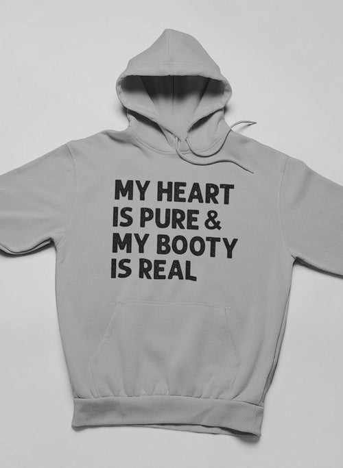 My Heart Is Pure & My Booty Is Real Hoodie